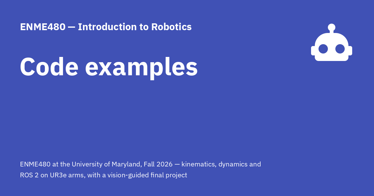 Code Examples - ENME480 — Introduction to Robotics