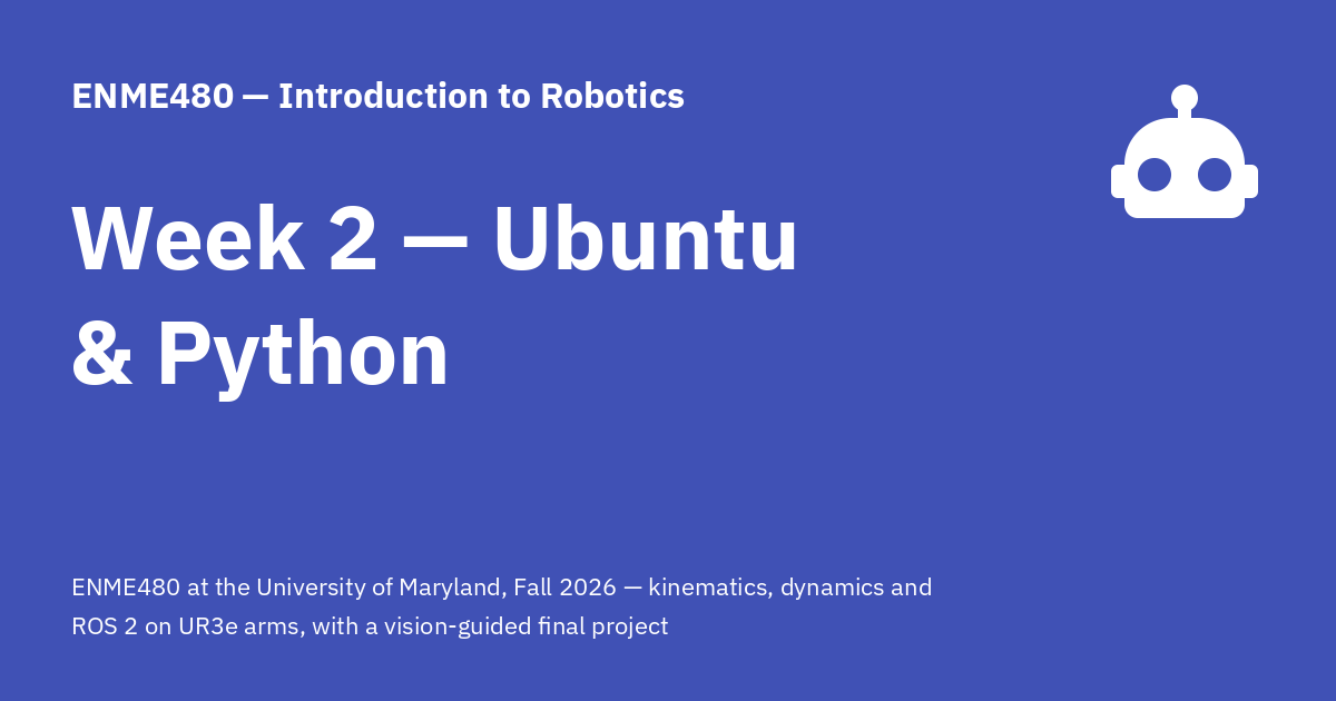 Week 2 — Ubuntu & Python - ENME480 — Introduction to Robotics